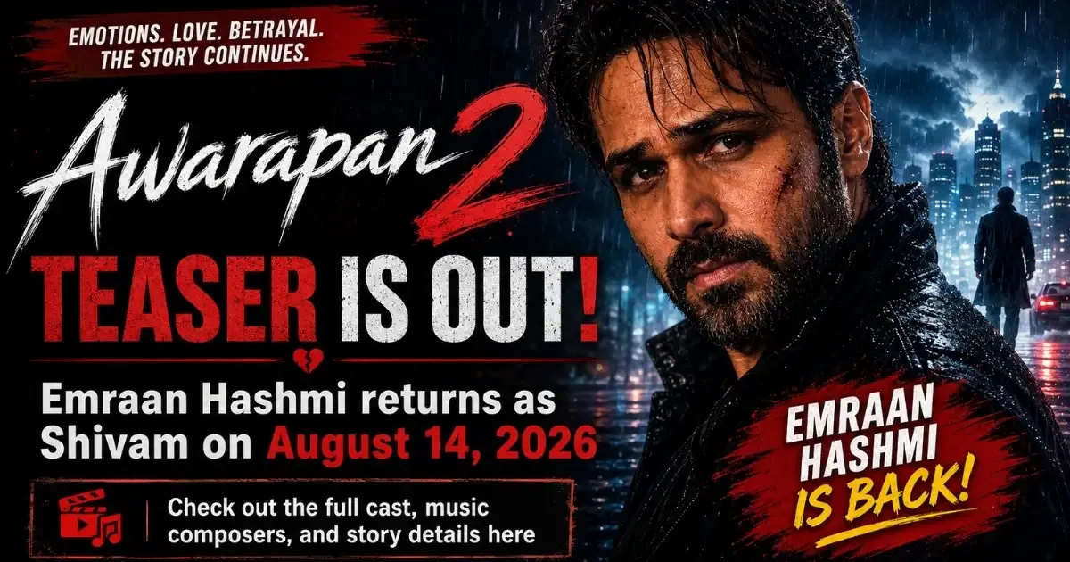 Awarapan 2 Teaser Out Emraan Hashmi Returns as Shivam — Release Date, Cast,