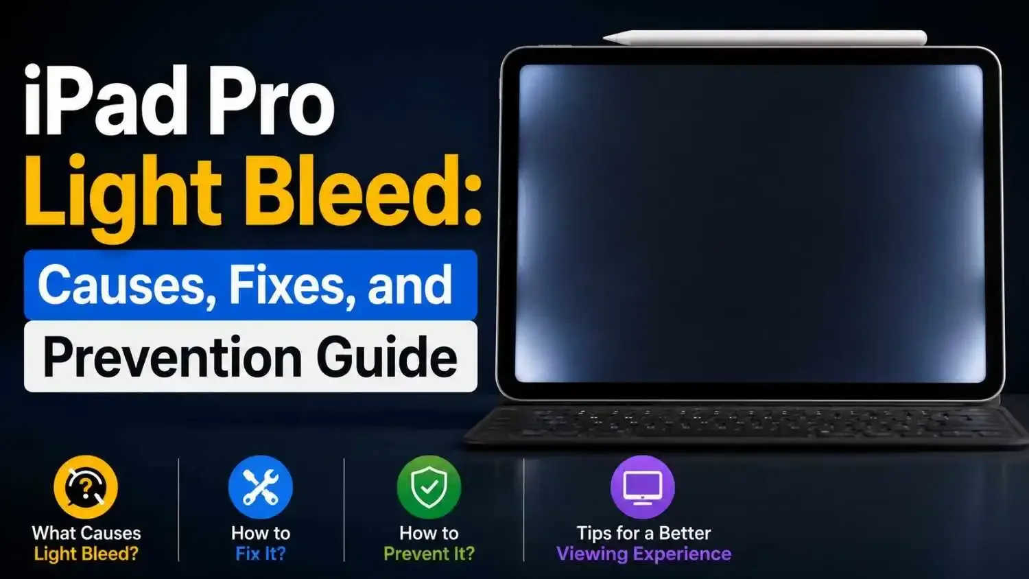 iPad Pro Light Bleed: Causes, Fixes, and Prevention Guide