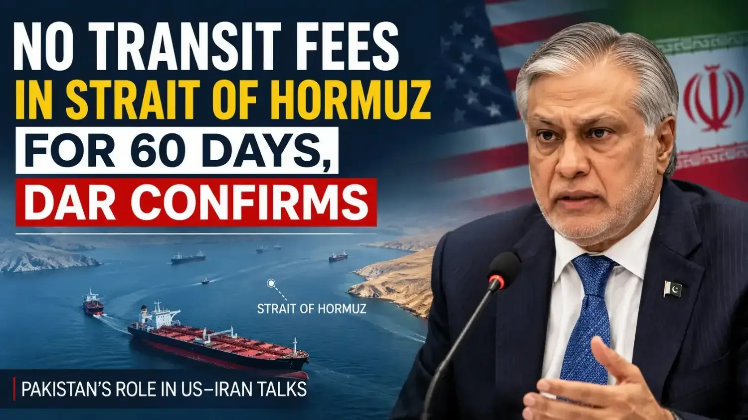 No Transit Fees in Strait of Hormuz for 60 Days, Dar Confirms